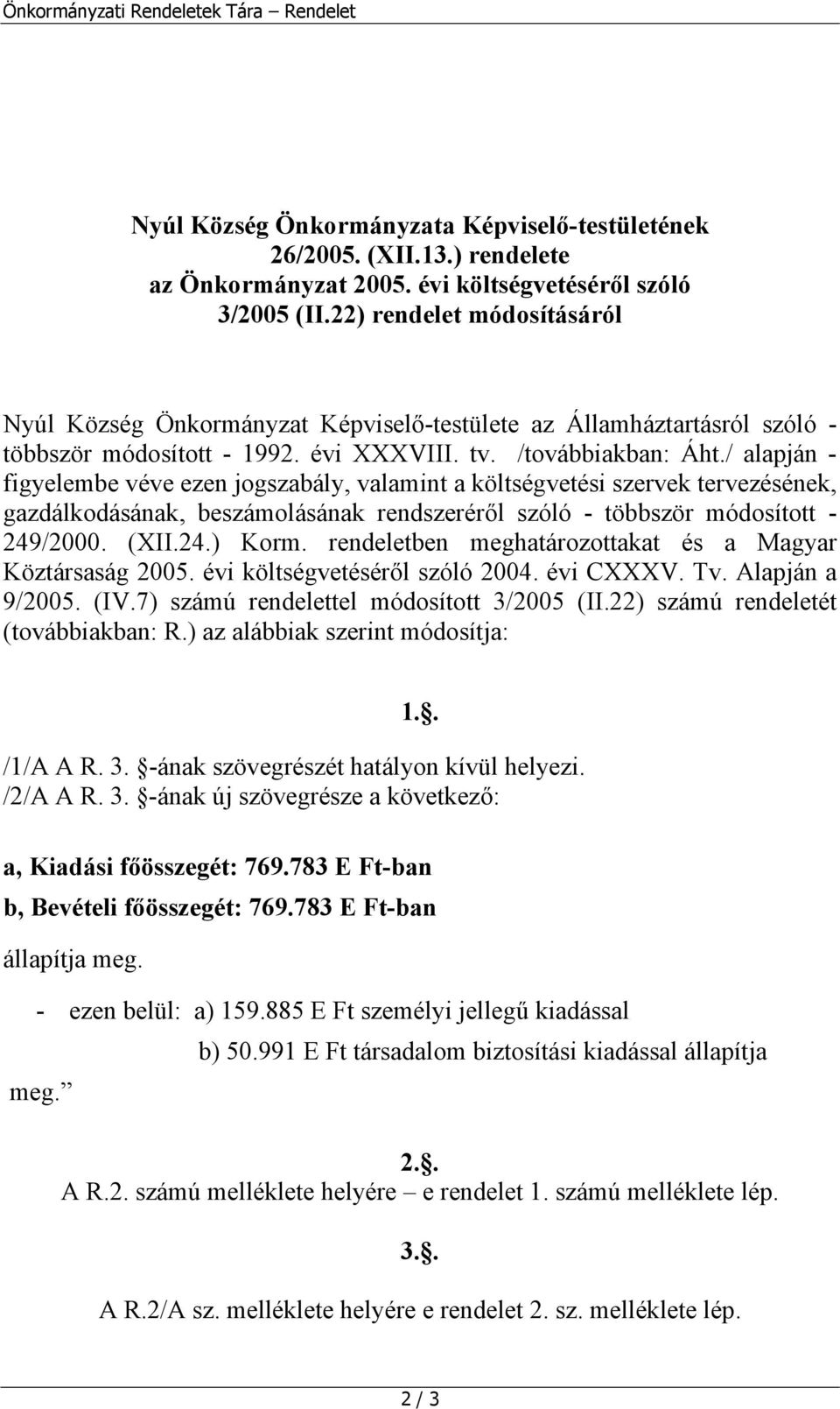 / alapján - figyelembe véve ezen jogszabály, valamint a költségvetési szervek tervezésének, gazdálkodásának, beszámolásának rendszeréről szóló - többször módosított - 249/2000. (XII.24.) Korm.