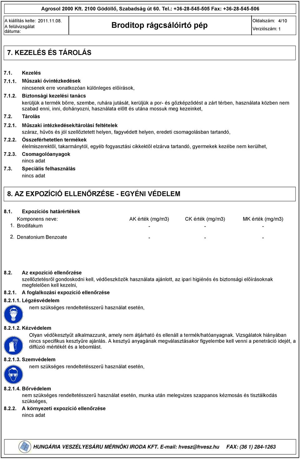28545506 Oldalszám: 4/10 7. KEZELÉS ÉS TÁROLÁS 7.1. 7.1.1. 7.1.2. 7.2. 7.2.1. 7.2.2. 7.2.3.