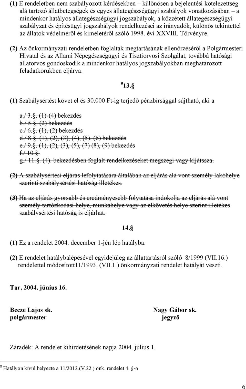 évi XXVIII. Törvényre.