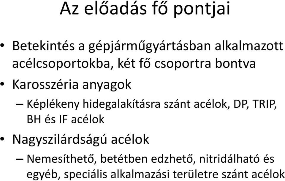 hidegalakításra szánt acélok, DP, TRIP, BH és IF acélok Nagyszilárdságú acélok