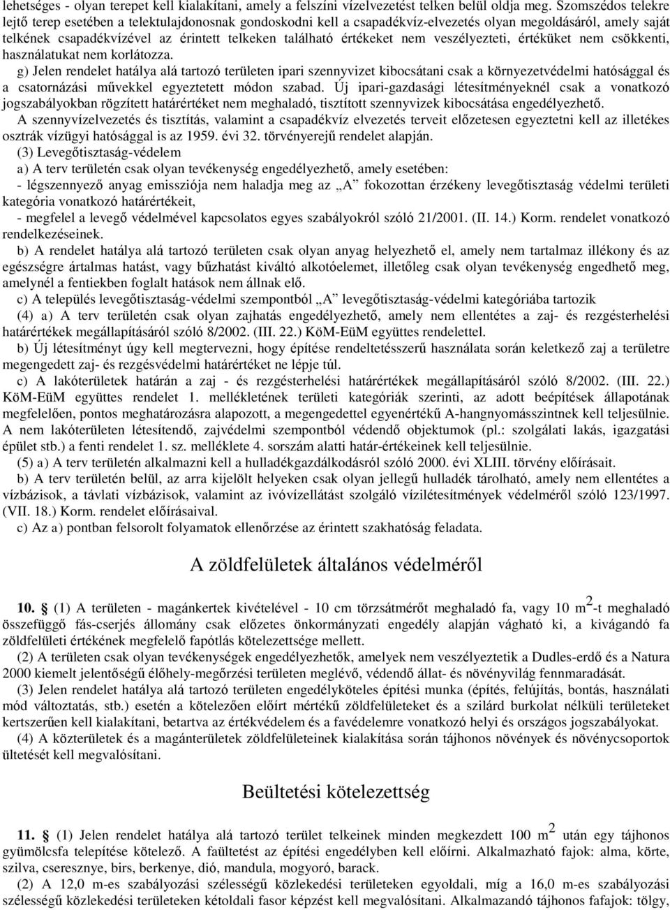 nem veszélyezteti, értéküket nem csökkenti, használatukat nem korlátozza.