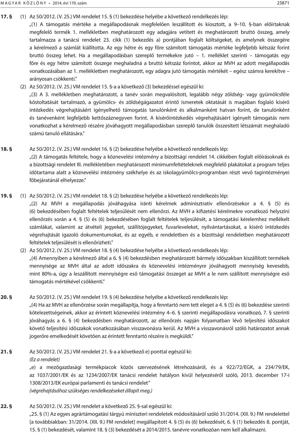 mellékletben meghatározott egy adagjára vetített és meghatározott bruttó összeg, amely tartalmazza a tanácsi rendelet 23.