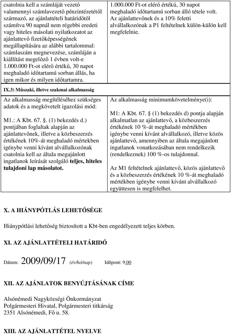 000 Ft-ot elérı értékő, 30 napot meghaladó idıtartamú sorban állás, ha igen mikor és milyen idıtartamra. IX.