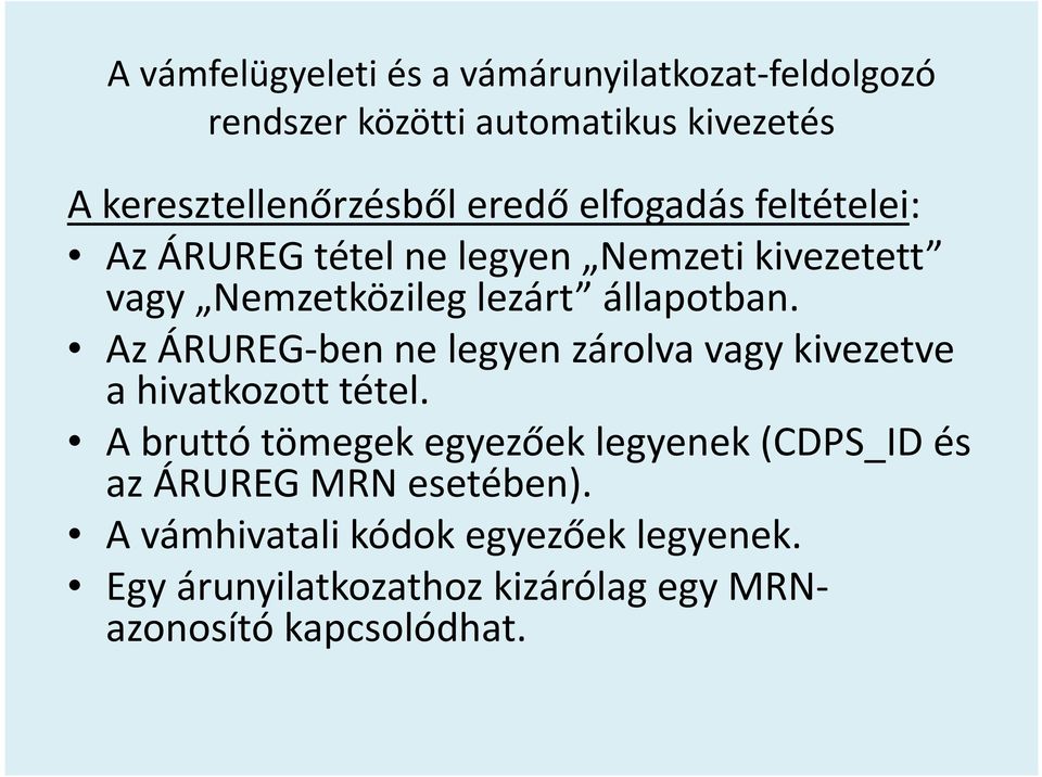 Az ÁRUREG-benne legyen zárolva vagy kivezetve a hivatkozott tétel.