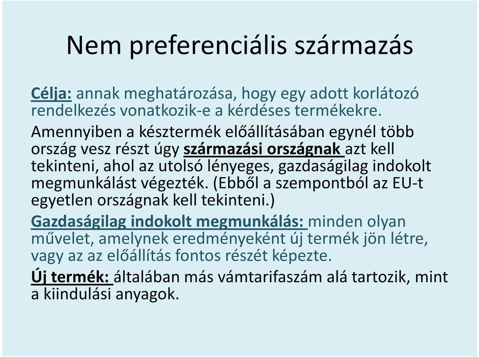 gazdaságilag indokolt megmunkálást végezték. (Ebből a szempontból az EU-t egyetlen országnak kell tekinteni.