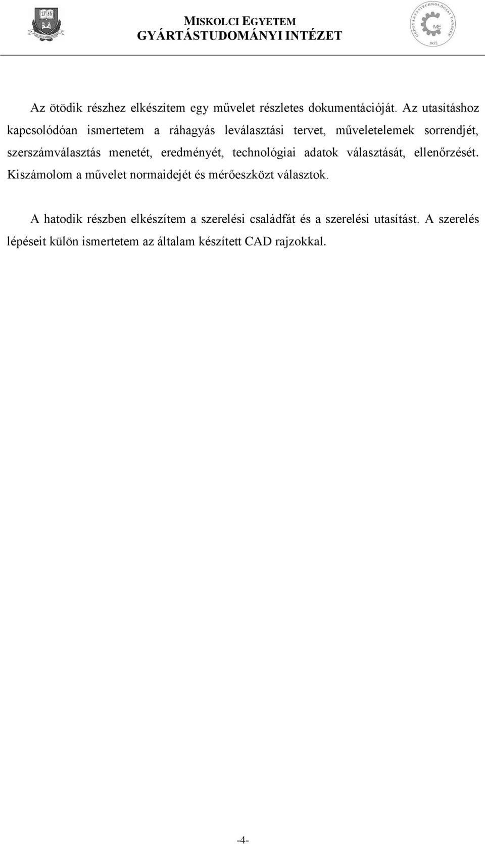 menetét, eredményét, technológiai adatok választását, ellenőrzését.