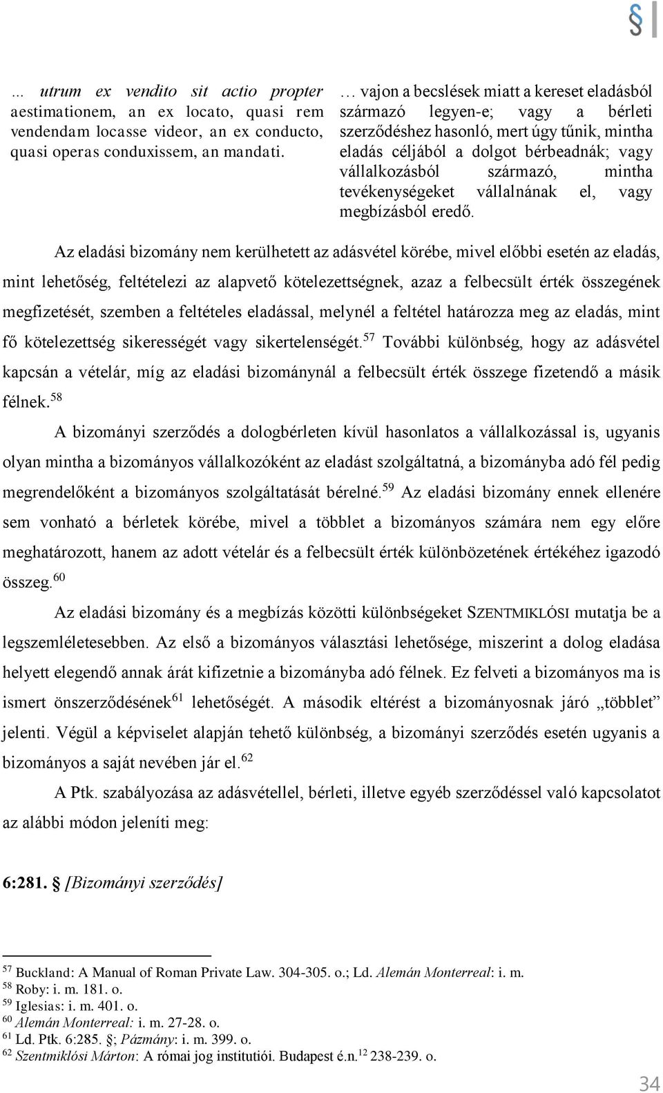 tevékenységeket vállalnának el, vagy megbízásból eredő.