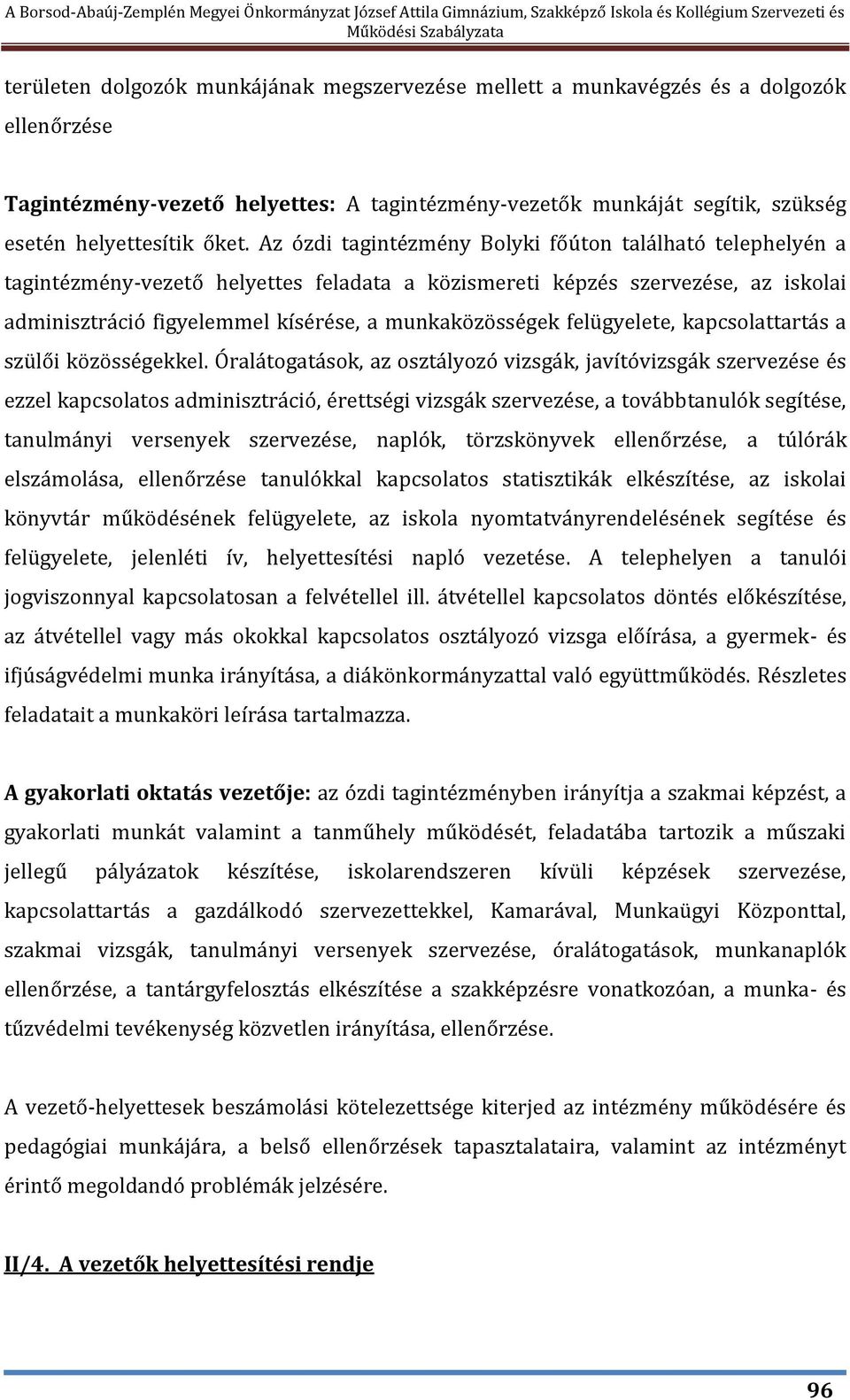 felügyelete, kapcsolattartás a szülői közösségekkel.