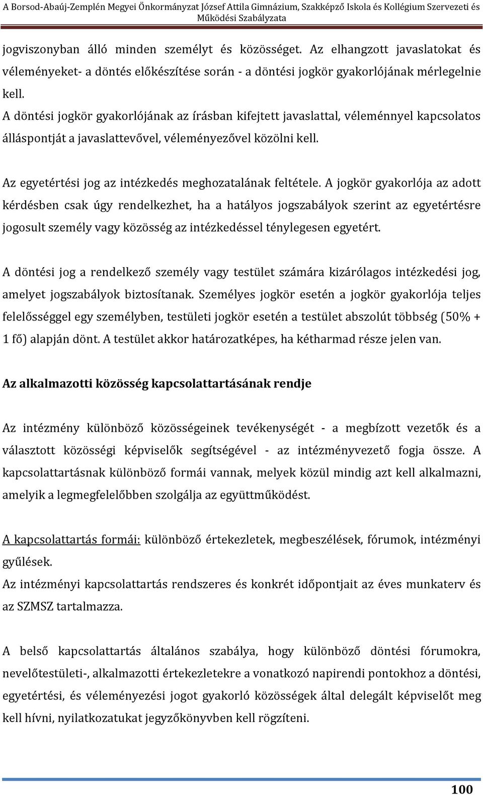Az egyetértési jog az intézkedés meghozatalának feltétele.