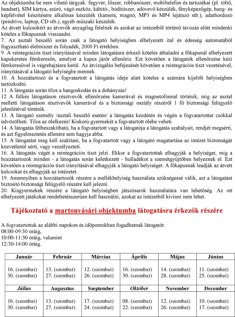 ), adathordozó (pendrive, laptop, CD stb.), egyéb műszaki készülék.