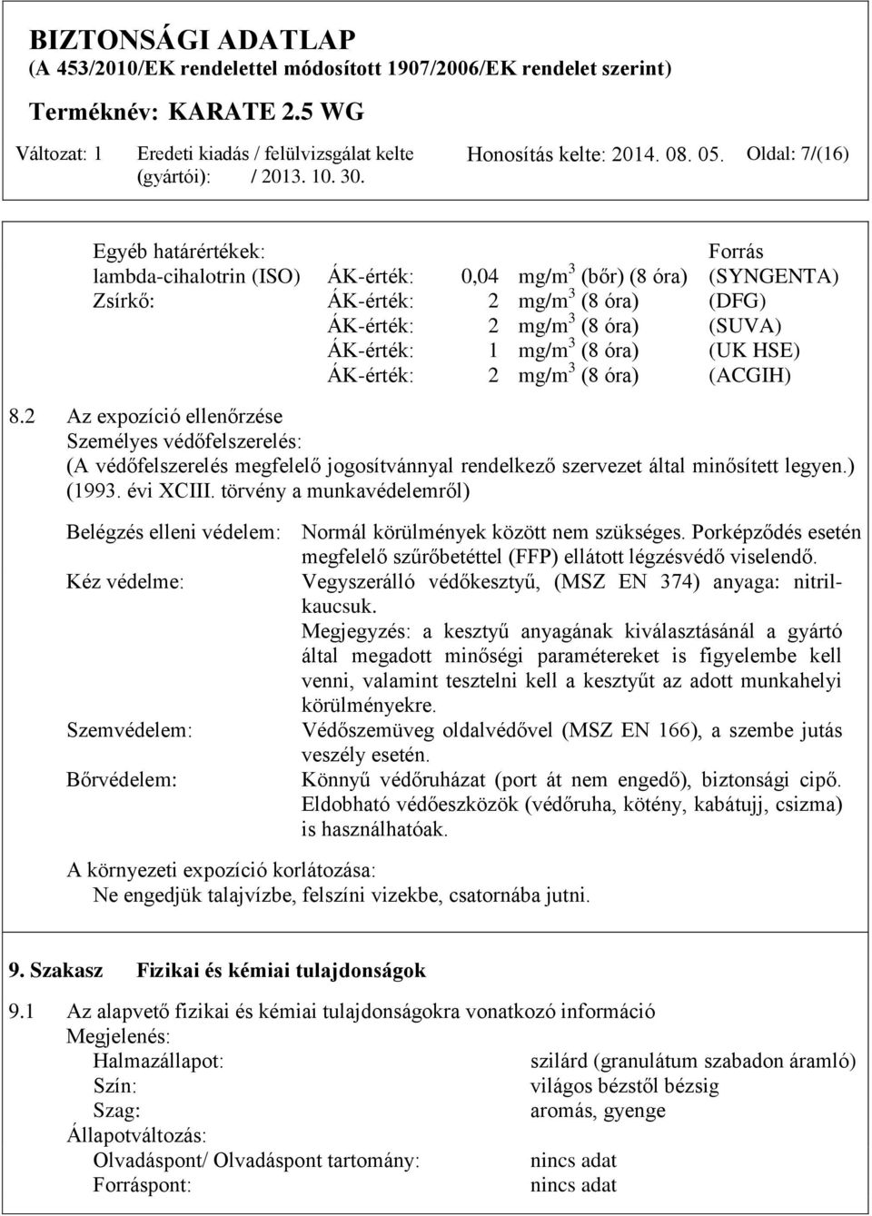 mg/m 3 (8 óra) mg/m 3 (8 óra) (DFG) (SUVA) (UK HSE) (ACGIH) 8.