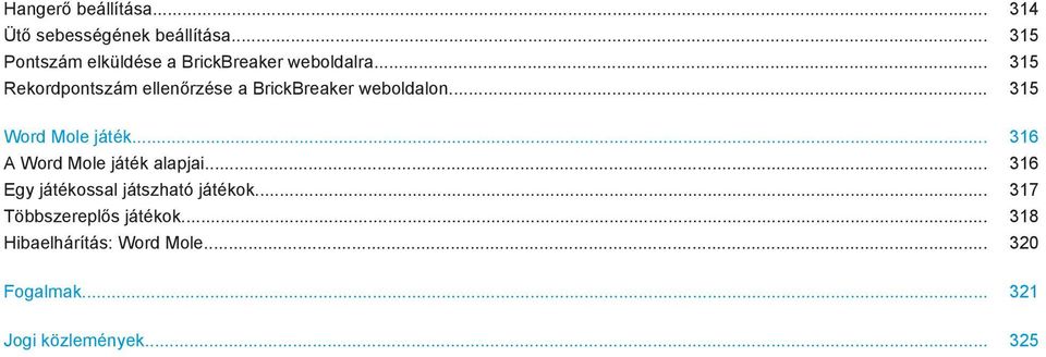 .. 315 Rekordpontszám ellenőrzése a BrickBreaker weboldalon... 315 Word Mole játék.