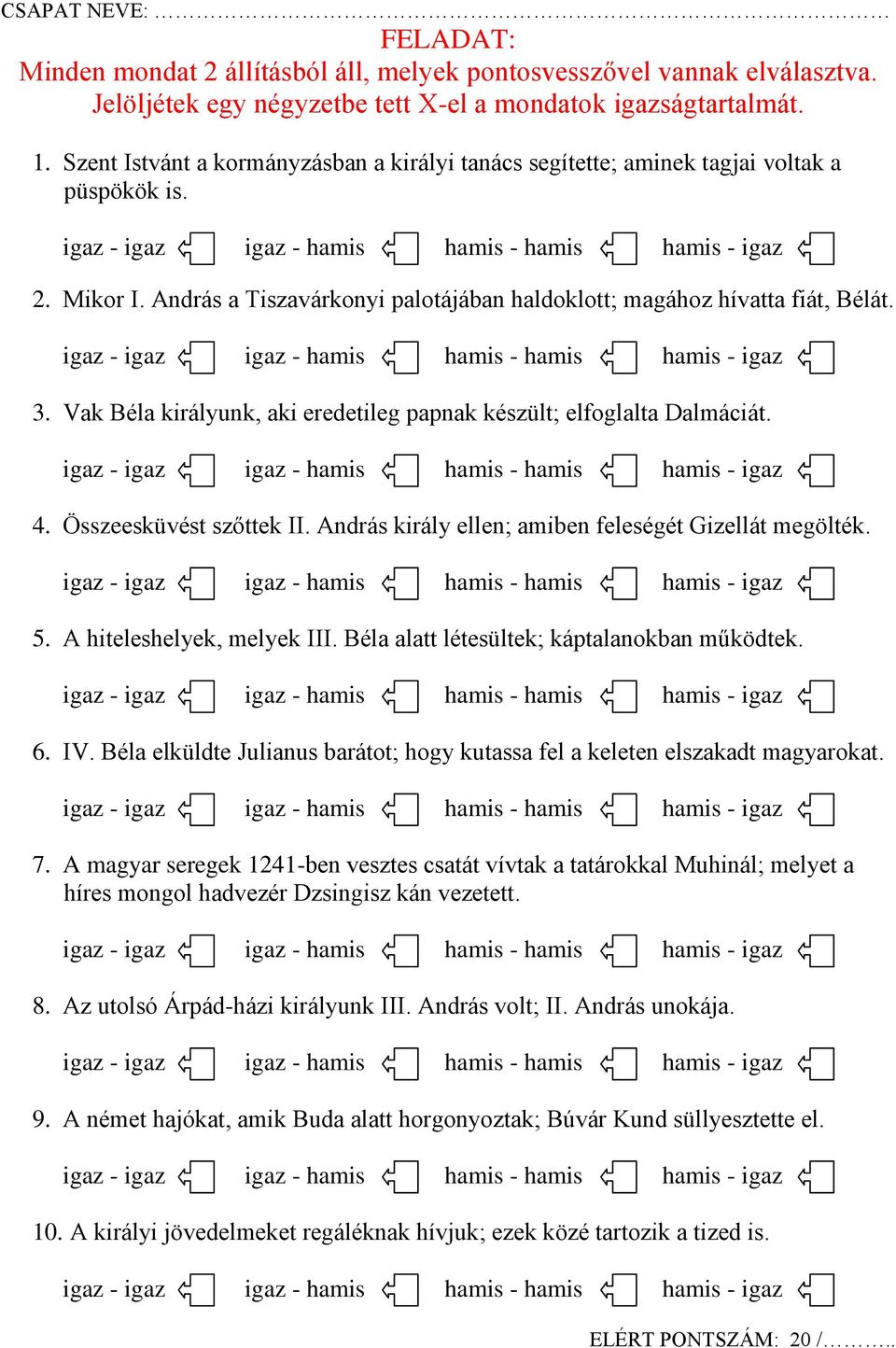 Vak Béla királyunk, aki eredetileg papnak készült; elfoglalta Dalmáciát. 4. Összeesküvést szőttek II. András király ellen; amiben feleségét Gizellát megölték. 5. A hiteleshelyek, melyek III.