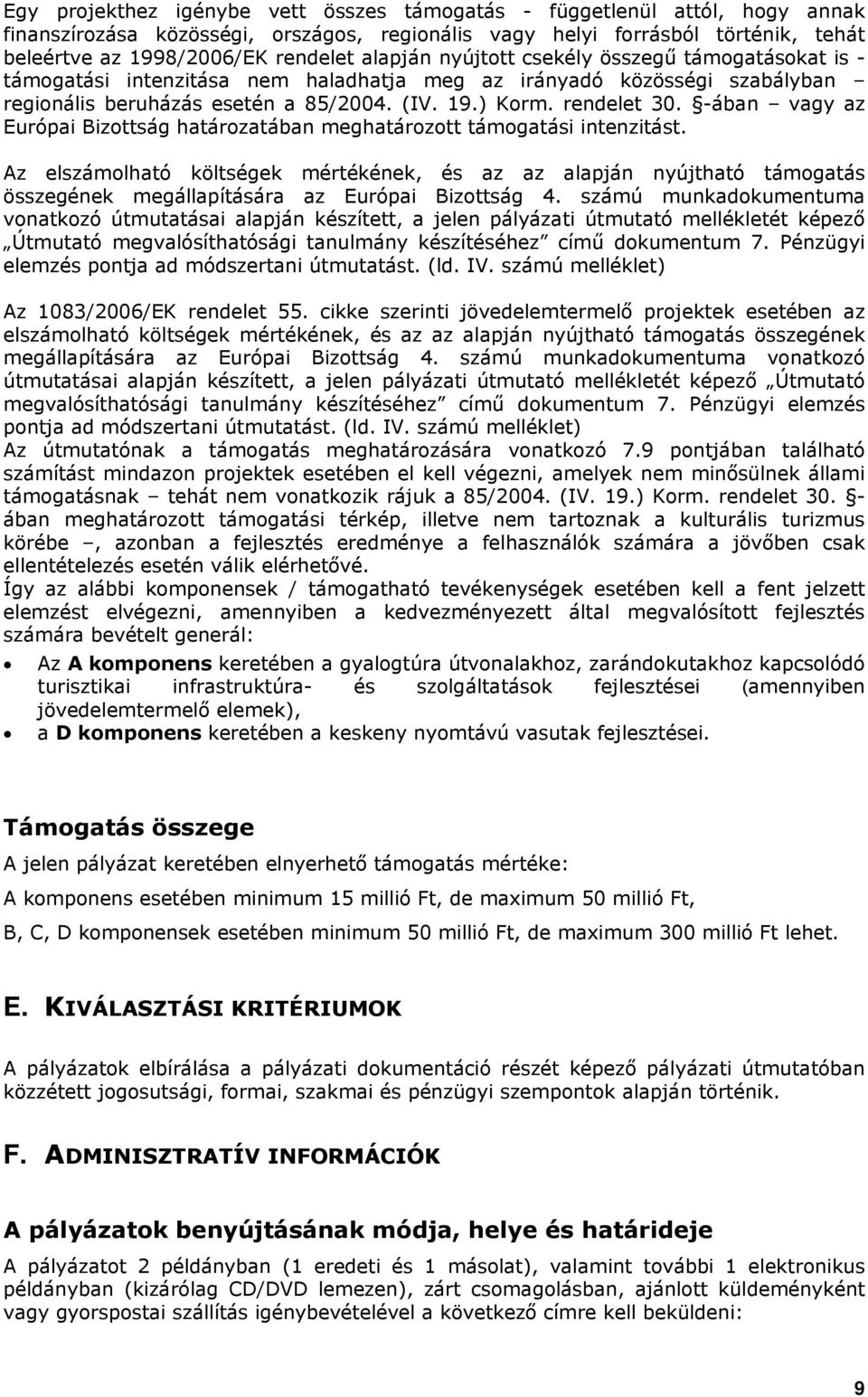 -ában vagy az Európai Bizottság határozatában meghatározott támogatási intenzitást.