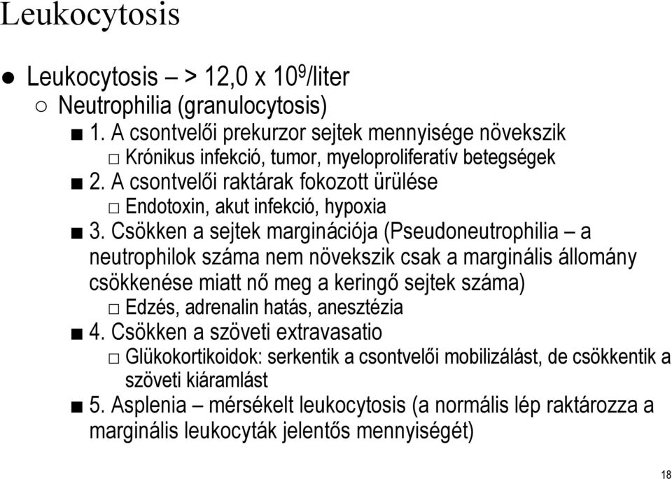 A csontvelői raktárak fokozott ürülése Endotoxin, akut infekció, hypoxia 3.
