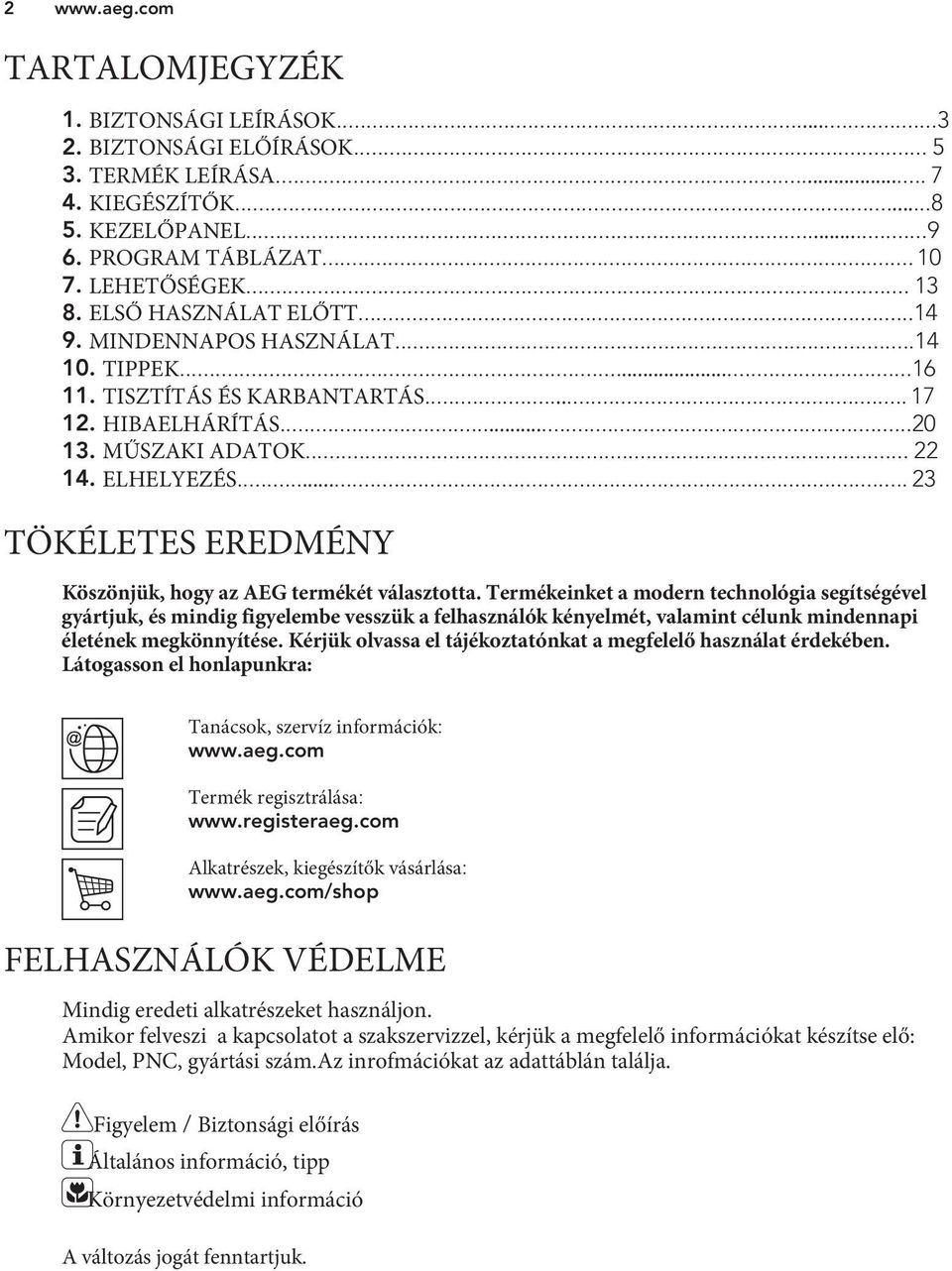 .. 23 TÖKÉLETES EREDMÉNY Köszönjük, hogy az AEG termékét választotta.