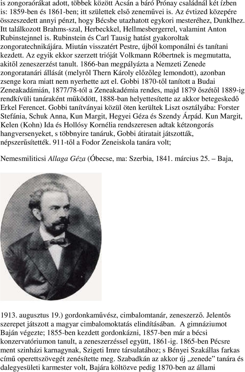 Rubinstein és Carl Tausig hatást gyakoroltak zongoratechnikájára. Miután visszatért Pestre, újból komponálni és tanítani kezdett.