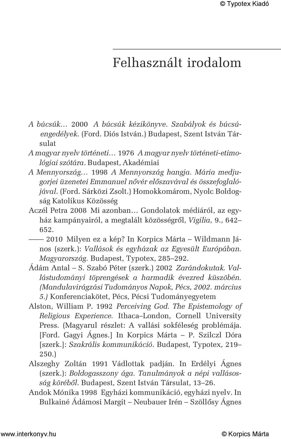 Mária medjugorjei üzenetei Emmanuel nõvér elõszavával és összefoglalójával. (Ford. Sárközi Zsolt.