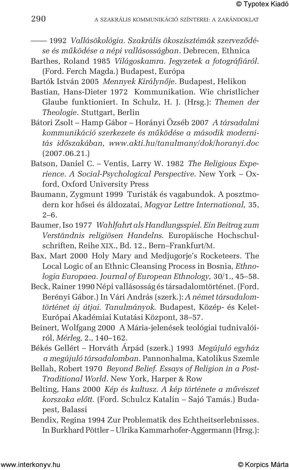 In Schulz, H. J. (Hrsg.): Themen der Theologie. Stuttgart, Berlin Bátori Zsolt Hamp Gábor Horányi Özséb 2007 A társadalmi kommunikáció szerkezete és mûködése a második modernitás idõszakában, www.