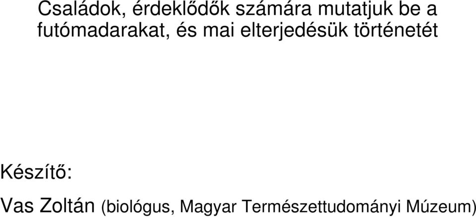 elterjedésük történetét Készítı: Vas