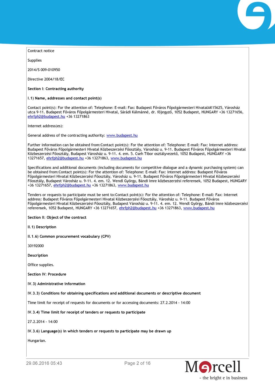 Budapest Főváros Főpolgármesteri Hivatal, Sárádi Kálmánné, dr. főjegyző, 1052 Budapest, HUNGARY +36 13271656, ehrfph2@budapest.