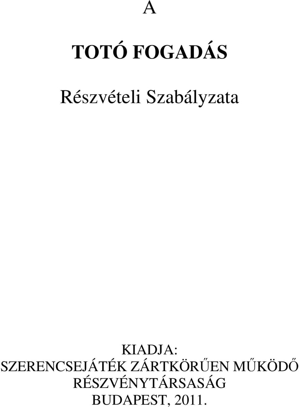 SZERENCSEJÁTÉK ZÁRTKÖRŰEN