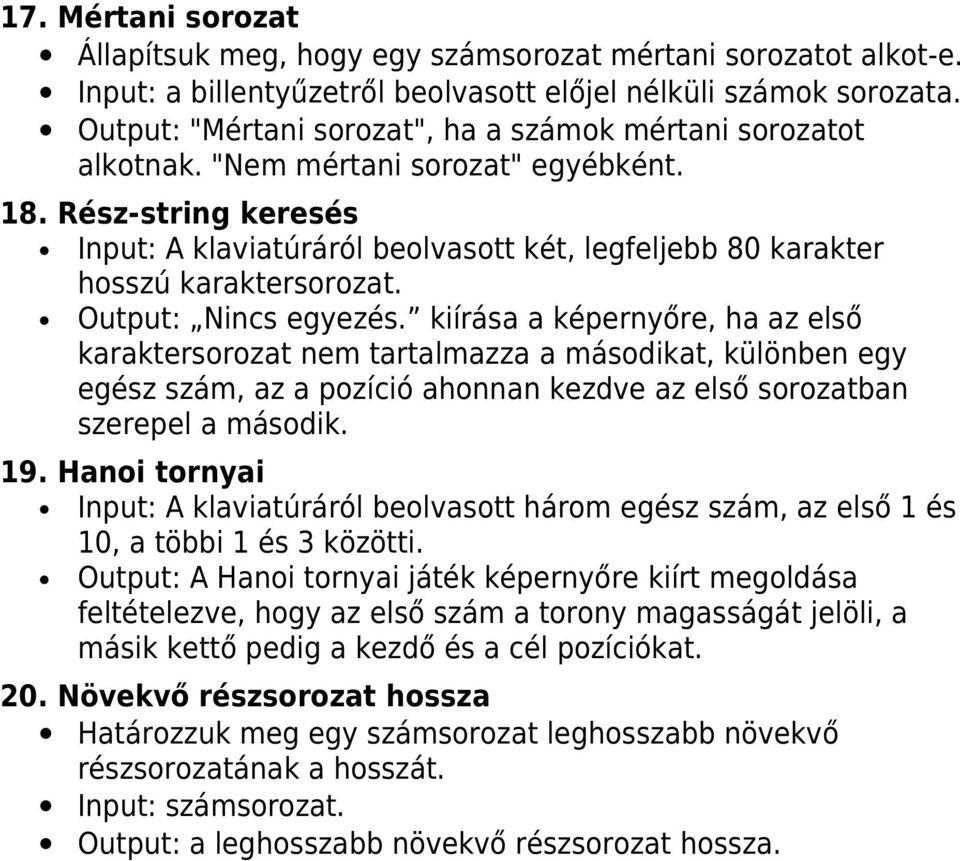 Rész-string keresés Input: A klaviatúráról beolvasott két, legfeljebb 80 karakter hosszú karaktersorozat. Output: Nincs egyezés.
