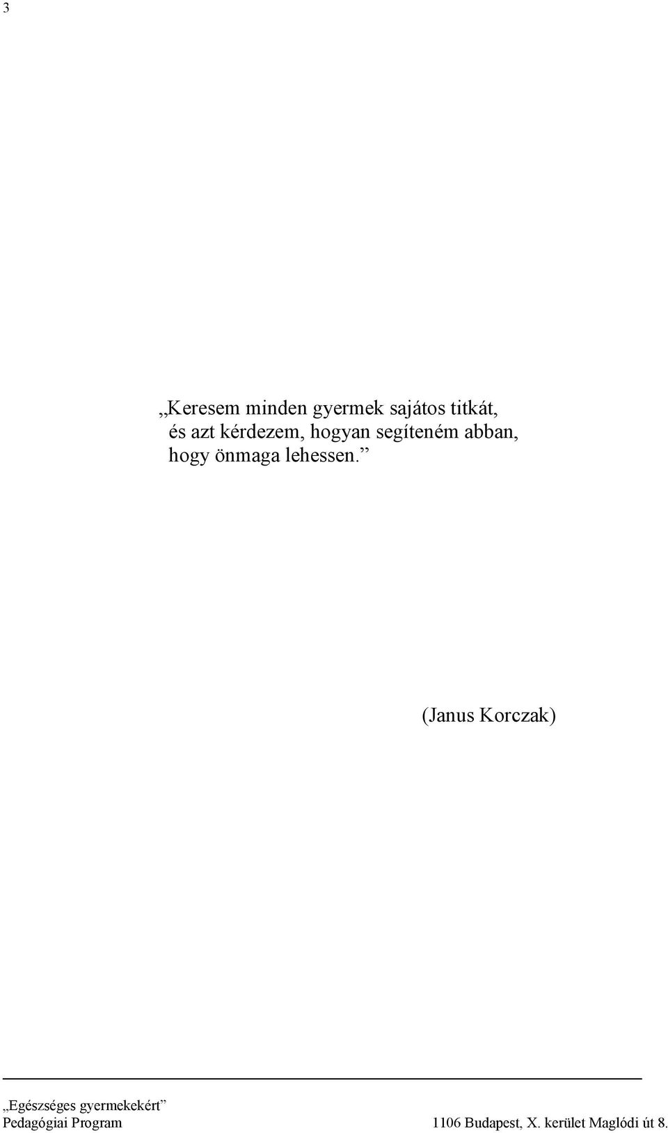 kérdezem, hogyan segíteném