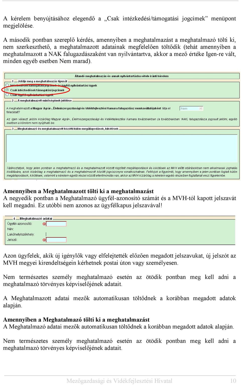 falugazdászaként van nyilvántartva, akkor a mező értéke Igen-re vált, minden egyéb esetben Nem marad).