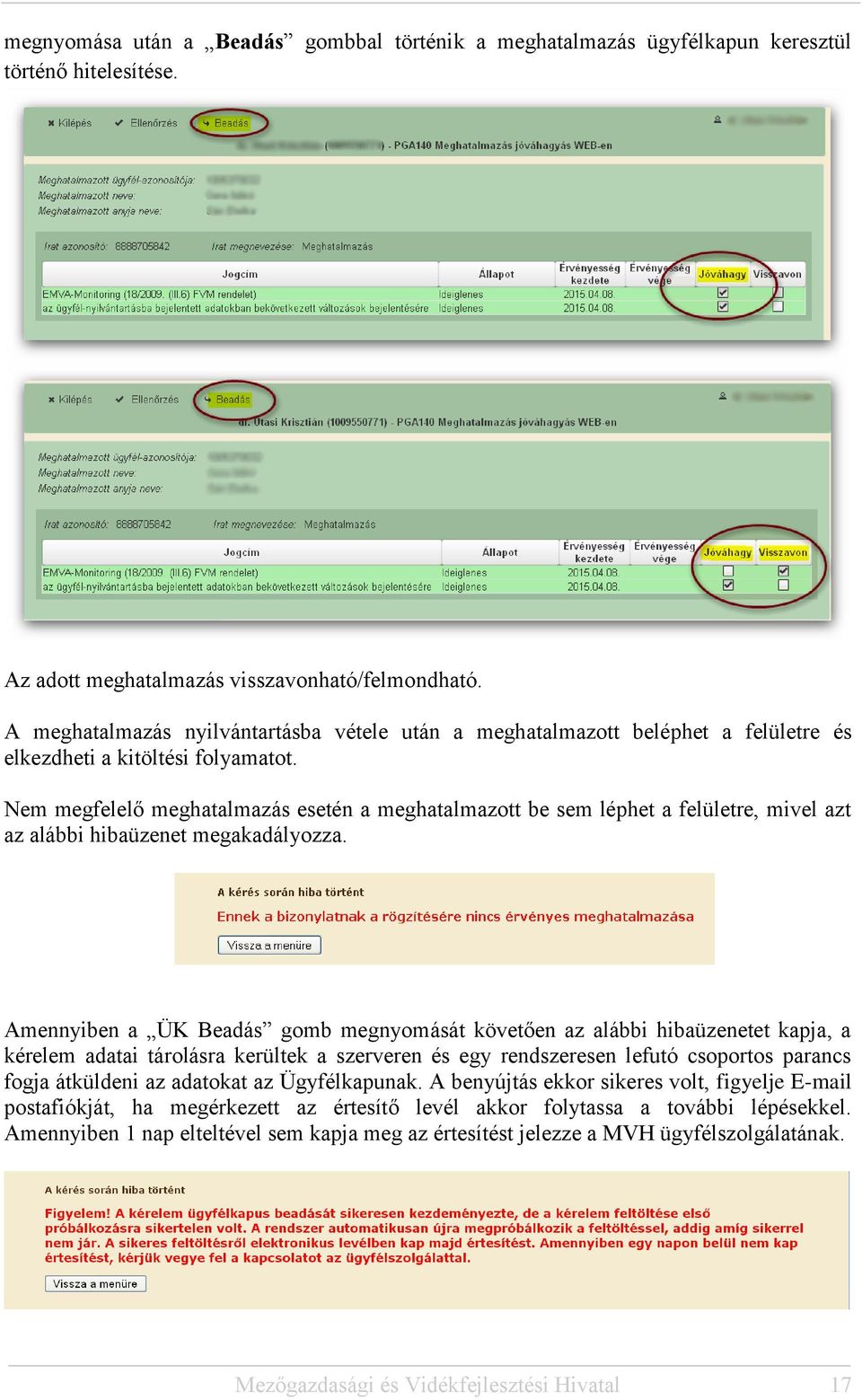 Nem megfelelő meghatalmazás esetén a meghatalmazott be sem léphet a felületre, mivel azt az alábbi hibaüzenet megakadályozza.