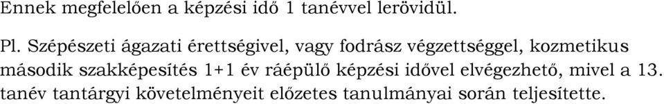 kozmetikus második szakképesítés 1+1 év ráépülő képzési idővel