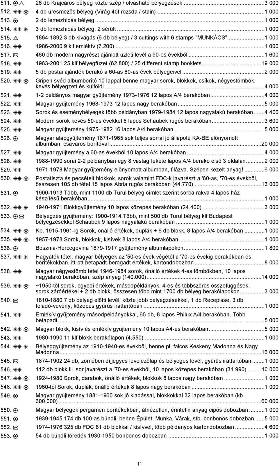 460 db modern nagyrészt ajánlott üzleti levél a 90-es évekből...1 600 518. 1963-2001 25 klf bélyegfüzet (62.800) / 25 different stamp booklets...19 000 519.