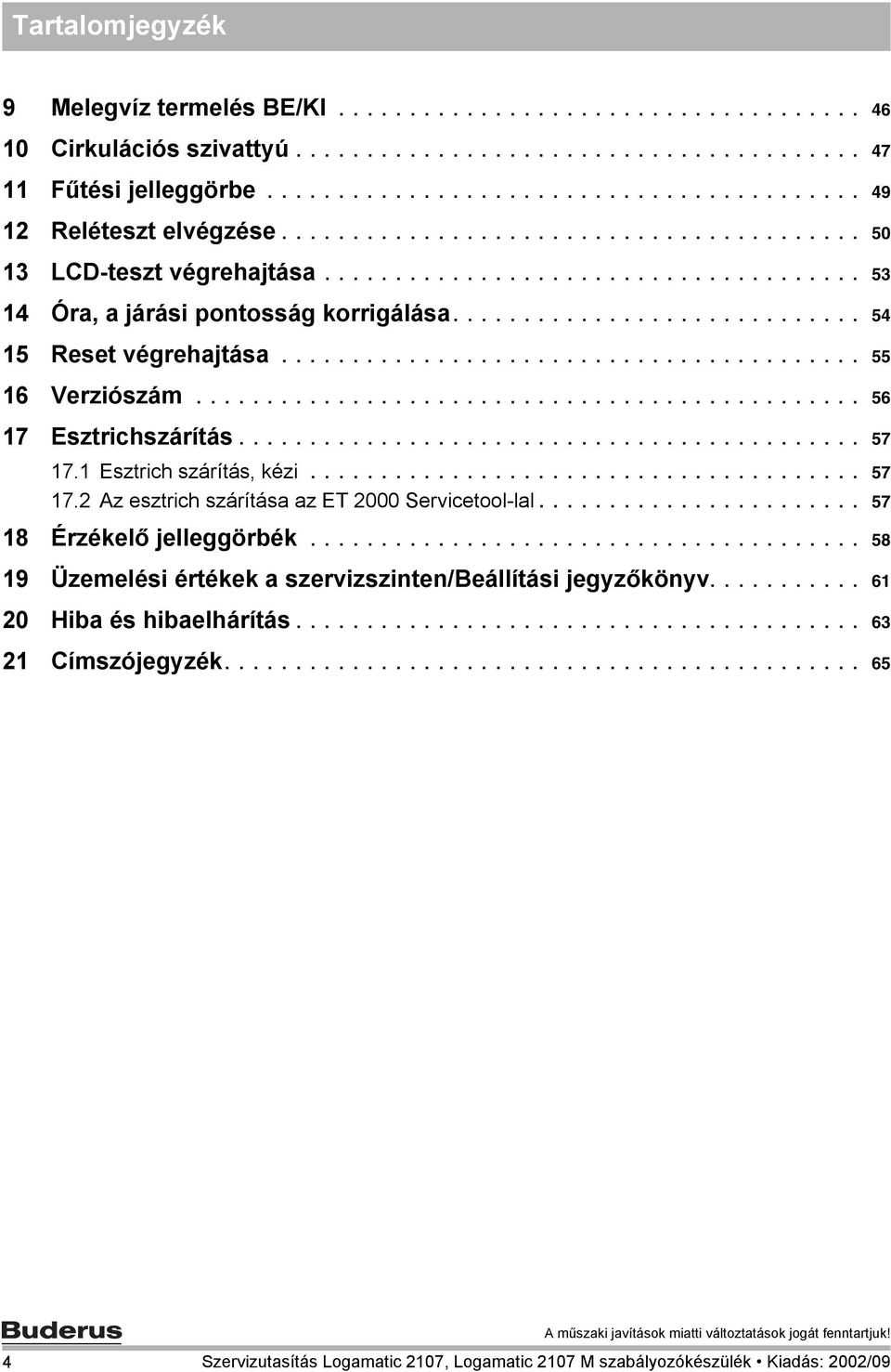 ........................................ 55 16 Verziószám............................................... 56 17 Esztrichszárítás............................................ 57 17.
