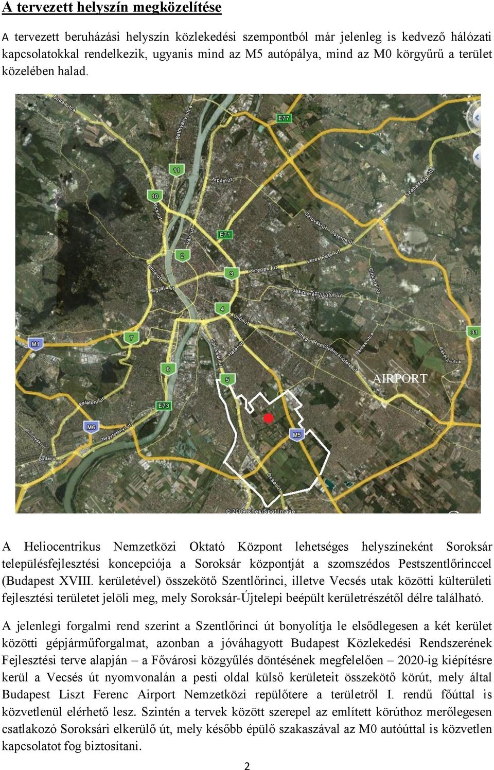 AIRPORT A Heliocentrikus Nemzetközi Oktató Központ lehetséges helyszíneként Soroksár településfejlesztési koncepciója a Soroksár központját a szomszédos Pestszentlőrinccel (Budapest XVIII.