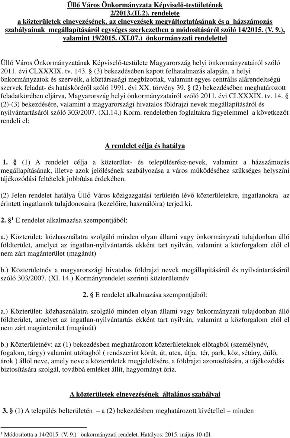 (XI.07.) önkormányzati rendelettel Üllő Város Önkormányzatának Képviselő-testülete Magyarország helyi önkormányzatairól szóló 2011. évi CLXXXIX. tv. 143.