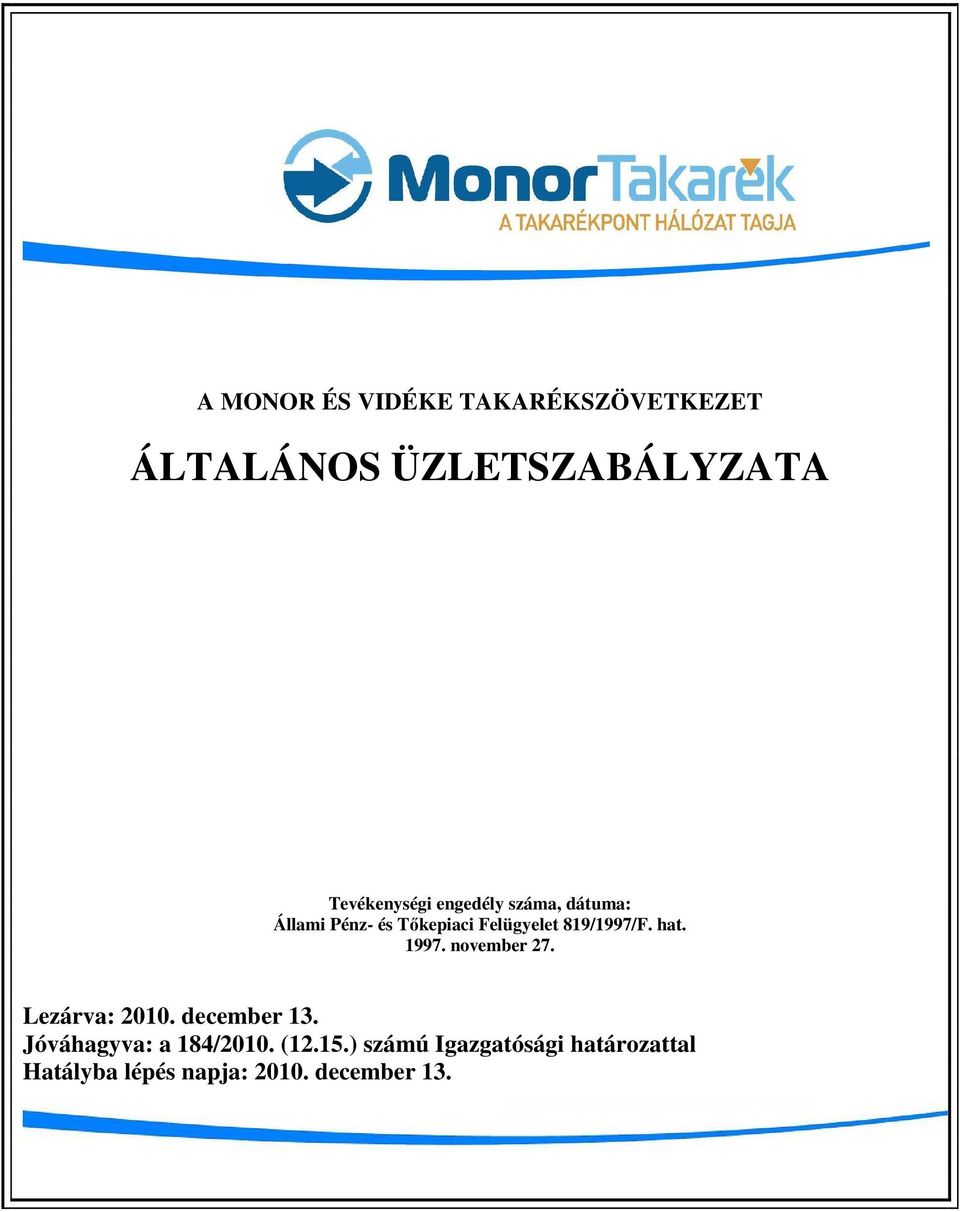 1997. november 27. Lezárva: 2010. december 13. Jóváhagyva: a 184/2010. (12.