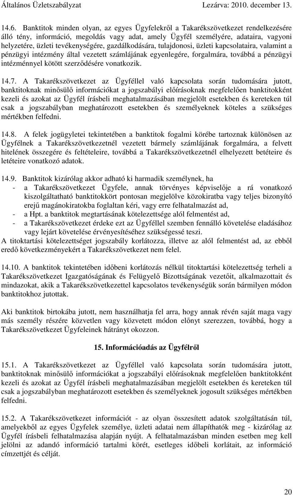 szerződésére vonatkozik. 14.7.