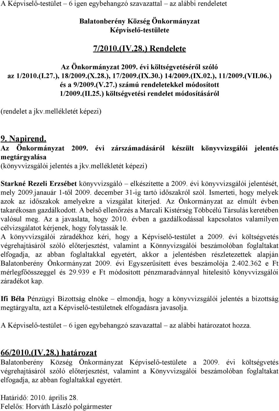 ) költségvetési rendelet módosításáról (rendelet a jkv.mellékletét képezi) 9. Napirend. Az Önkormányzat 2009.