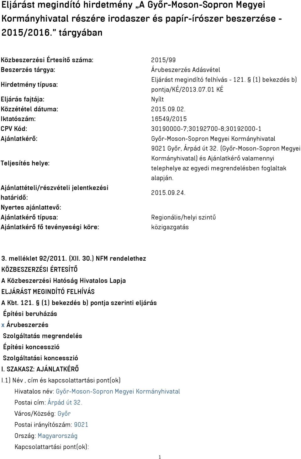 01 KÉ Eljárás fajtája: Nyílt Közzététel dátuma: 2015.09.02.