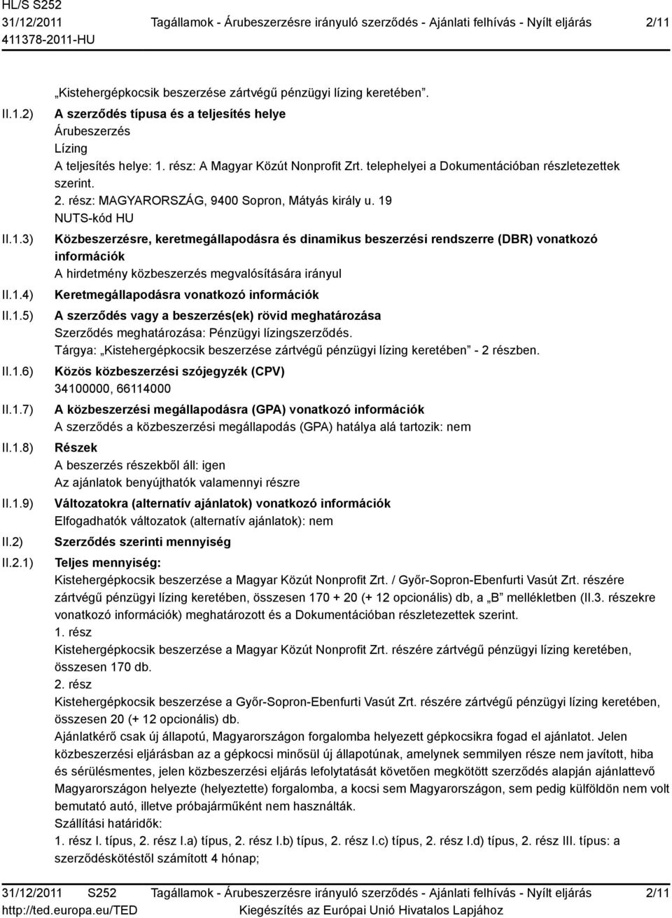 rész: MAGYARORSZÁG, 9400 Sopron, Mátyás király u.