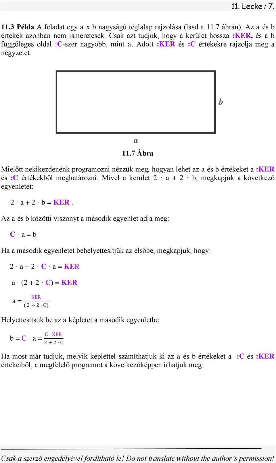 7 Ábra Mielőtt nekikezdenénk programozni nézzük meg, hogyan lehet az a és b értékeket a :KER és :C értékekből meghatározni.