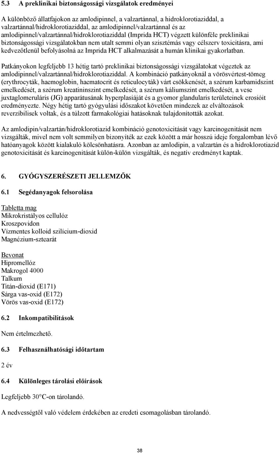 toxicitásra, ami kedvezőtlenül befolyásolná az Imprida HCT alkalmazását a humán klinikai gyakorlatban.