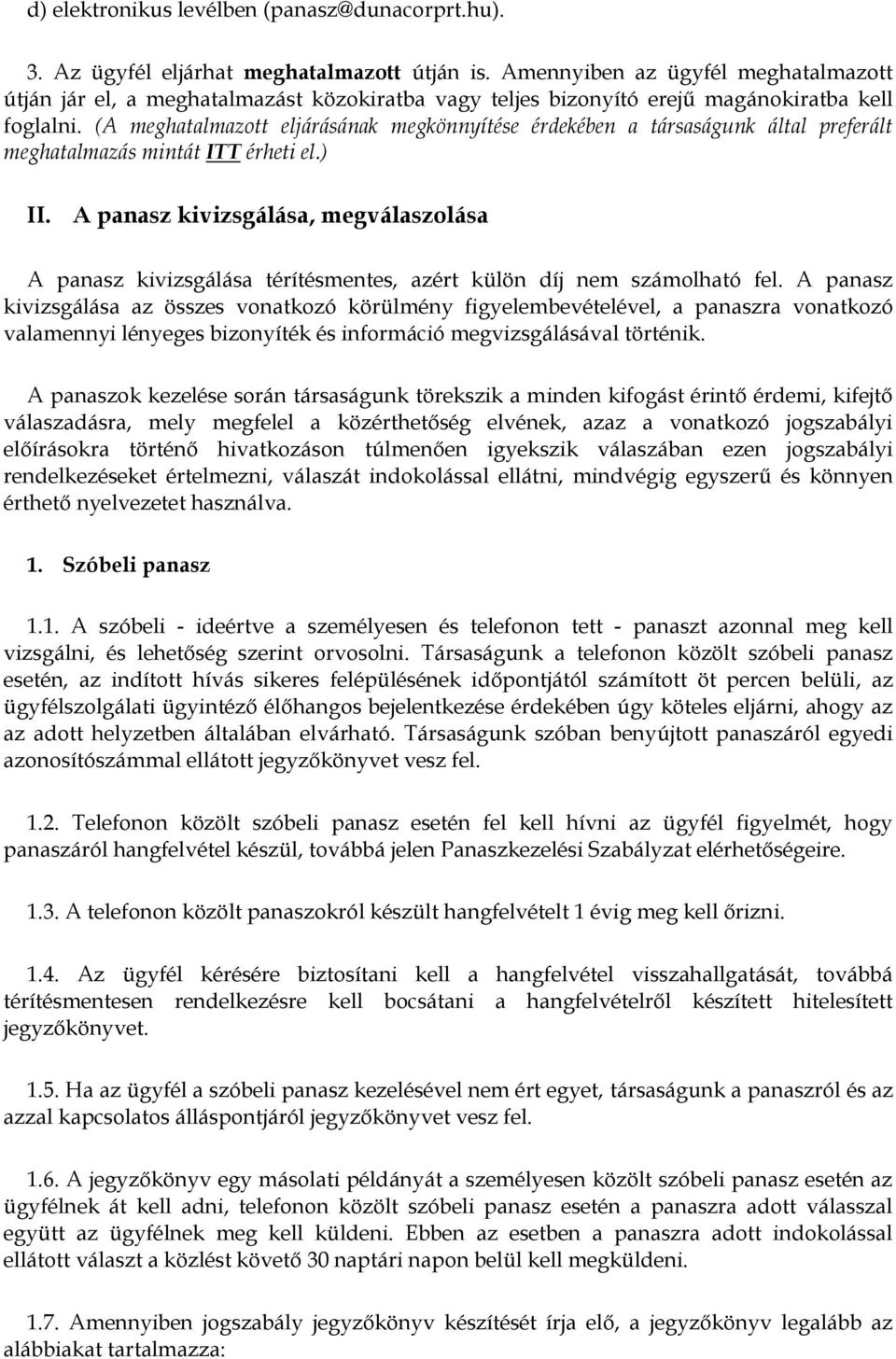 (A meghatalmazott eljárásának megkönnyítése érdekében a társaságunk által preferált meghatalmazás mintát ITT érheti el.) II.