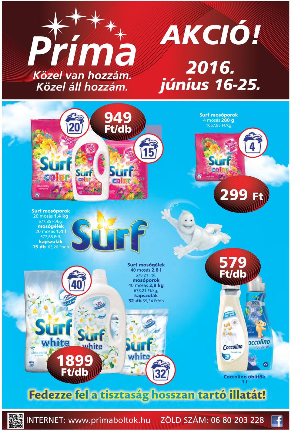 mosógélek 20 mosás 1,4 l 677,85 Ft/l, kapszulák 15 db 63,26 Surf mosógélek 40 mosás 2,8 l 678,21