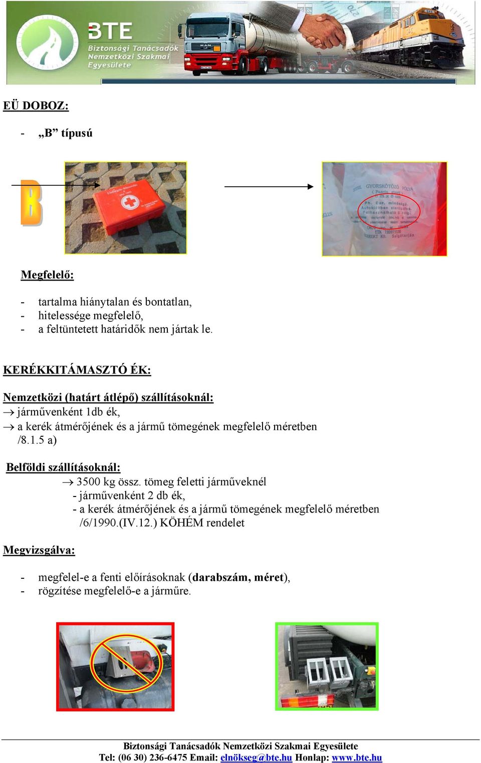/8.1.5 a) Belföldi szállításoknál: 3500 kg össz.