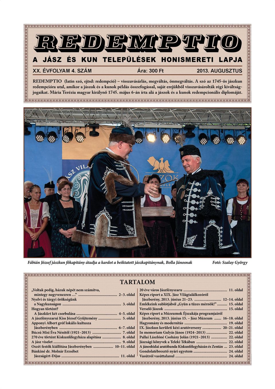 május 6-án írta alá a jászok és a kunok redempcionális diplomáját.