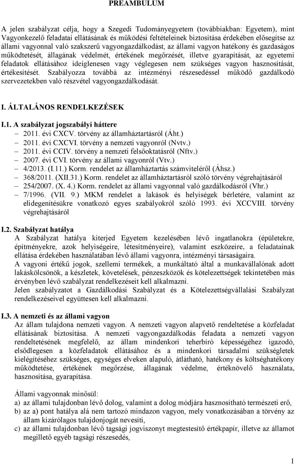 ellátásához ideiglenesen vagy véglegesen nem szükséges vagyon hasznosítását, értékesítését.