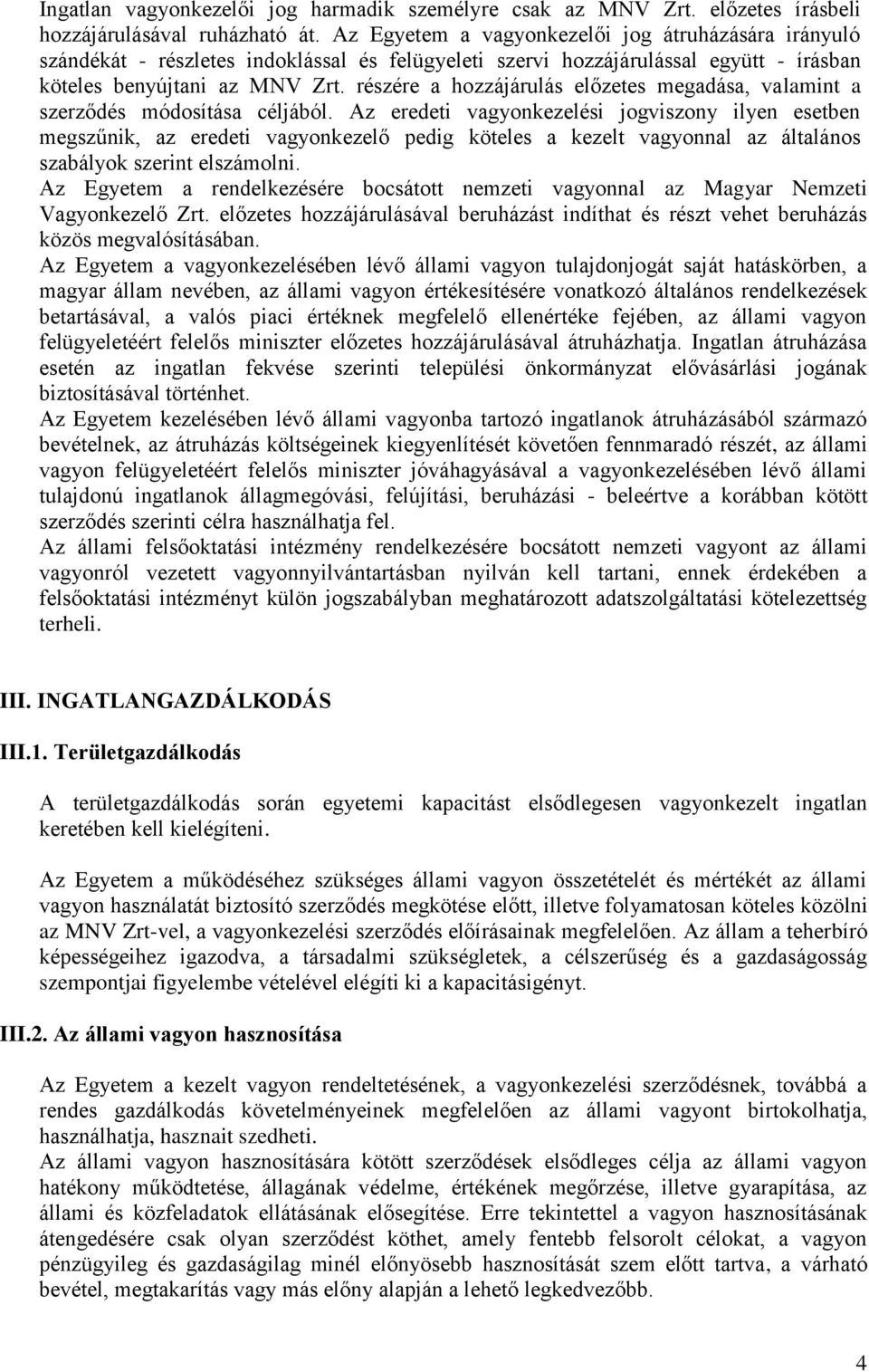 részére a hozzájárulás előzetes megadása, valamint a szerződés módosítása céljából.