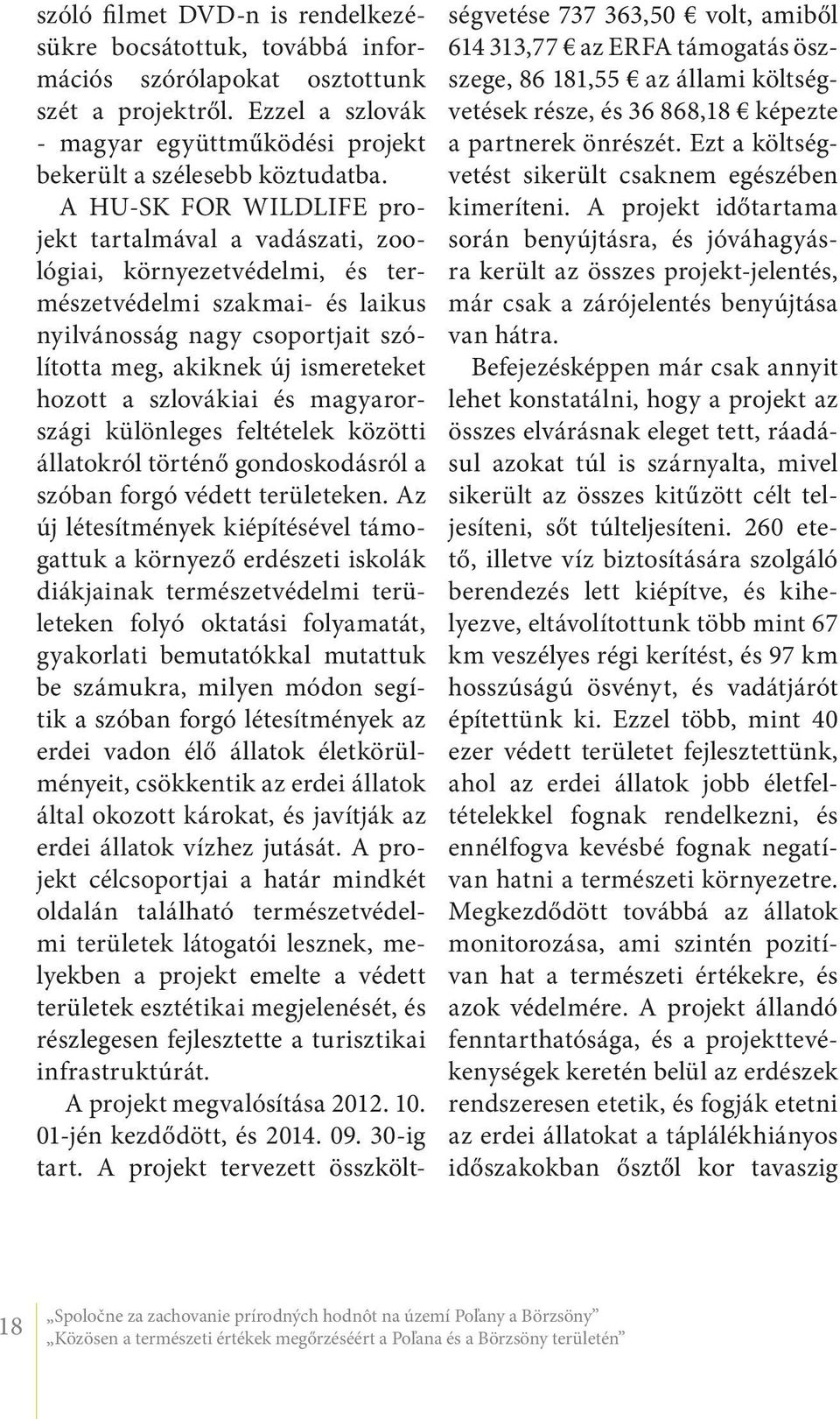 szlovákiai és magyarországi különleges feltételek közötti állatokról történő gondoskodásról a szóban forgó védett területeken.