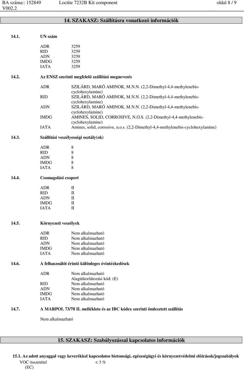 O.S. (2,2-Dimethyl-4,4-methylenebiscyclohexylamine) Amines, solid, corrosive, n.o.s. (2,2-Dimethyl-4,4-methylenebis-cyclohexylamine) 14.3.